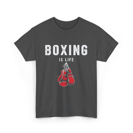 Boxing Is Life Boxing Sport T-Shirt - Dark Heather