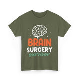 Brain Surgery Survivor Brain Surgery T-Shirt - Military Green