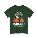 Brain Surgery Survivor Brain Surgery T-Shirt - Forest Green