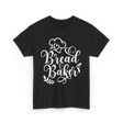 Bread Baker Baking Baker T-Shirt - Black