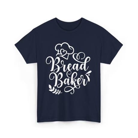 Bread Baker Baking Baker T-Shirt - Navy