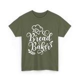 Bread Baker Baking Baker T-Shirt - Military Green