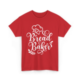 Bread Baker Baking Baker T-Shirt - Red