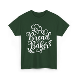 Bread Baker Baking Baker T-Shirt - Forest Green