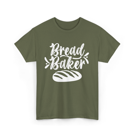 Bread Baker Baking Loaf T-Shirt - Military Green