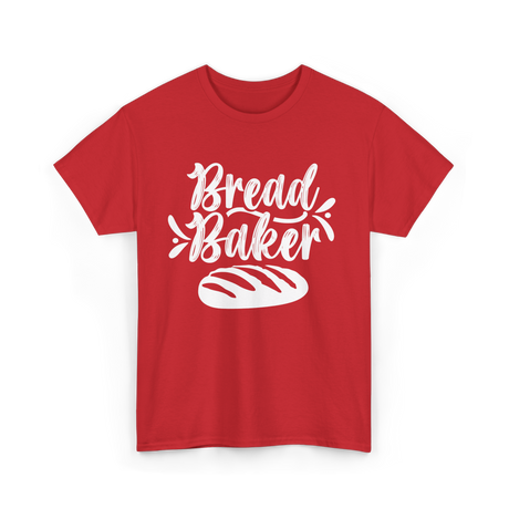 Bread Baker Baking Loaf T-Shirt - Red