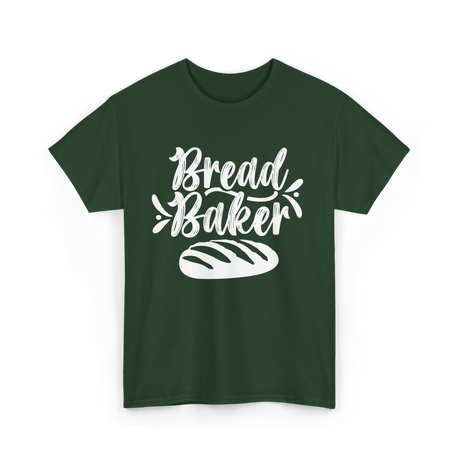 Bread Baker Baking Loaf T-Shirt - Forest Green