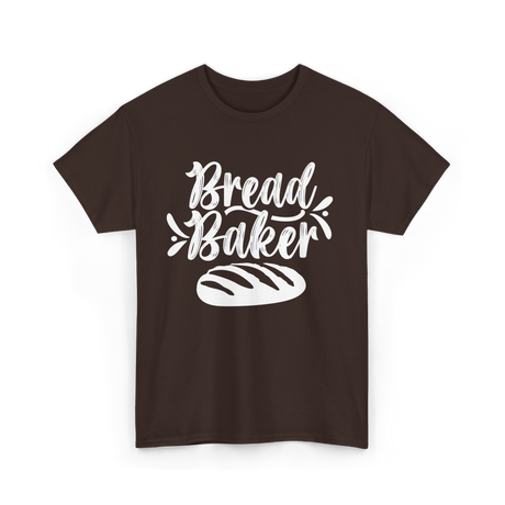 Bread Baker Baking Loaf T-Shirt - Dark Chocolate