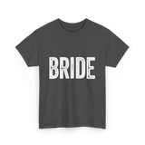 Bride Bridal Wedding T-Shirt - Dark Heather