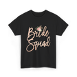 Bride Squad Bridal Party T-Shirt - Black