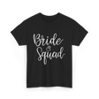 Bride Squad Bridal Party T-Shirt - Black