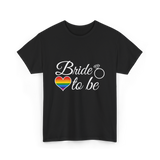 Bride to be LGBT Pride Love T-Shirt - Black