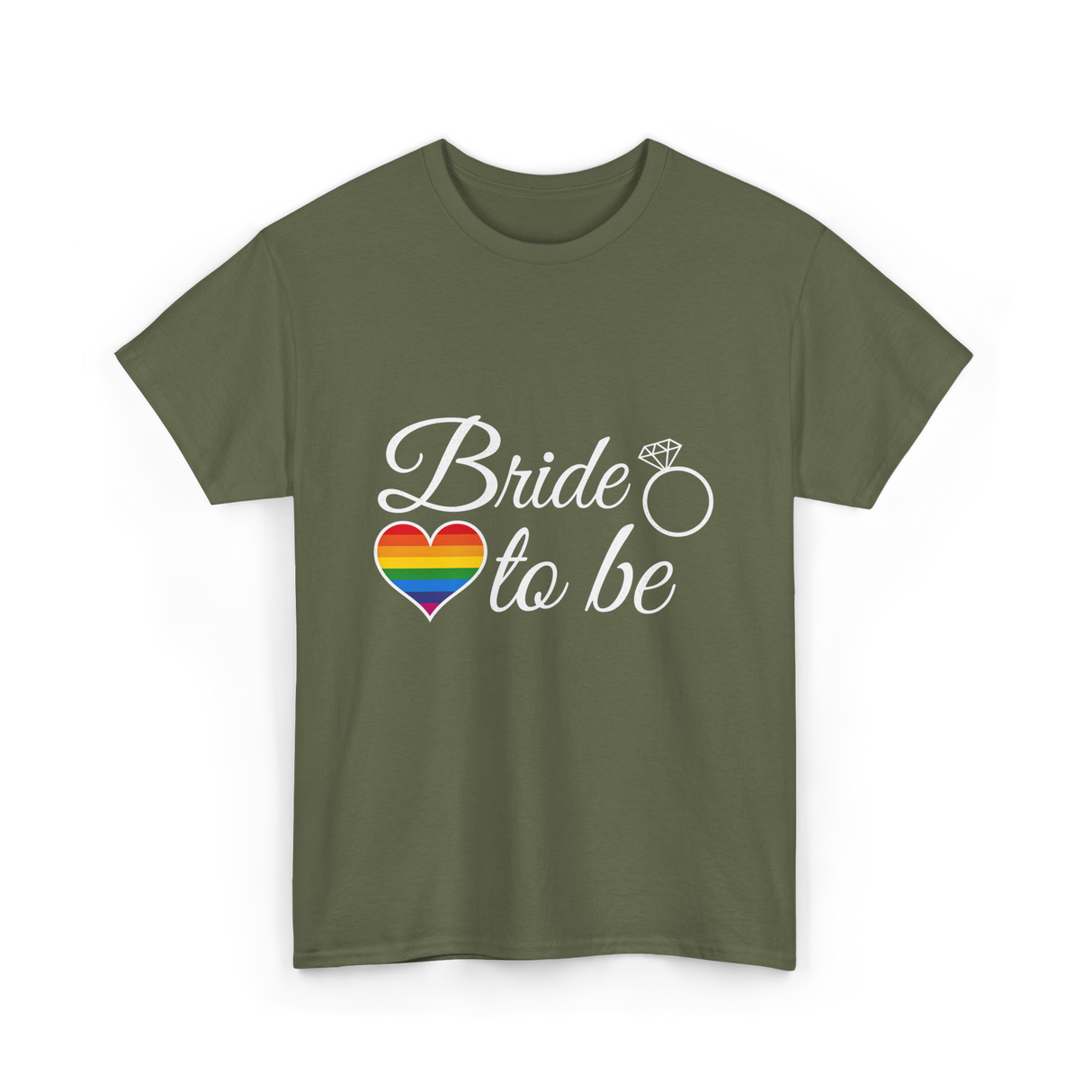 Bride to be LGBT Pride Love T-Shirt - Military Green