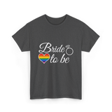 Bride to be LGBT Pride Love T-Shirt - Dark Heather