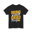 Bring On The Grad Party Celebration T-Shirt - Black