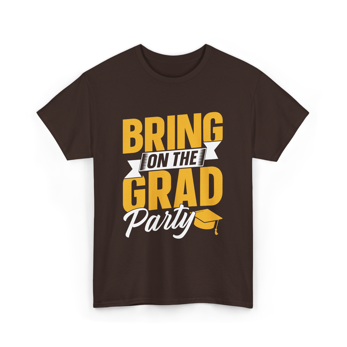 Bring On The Grad Party Celebration T-Shirt - Dark Chocolate