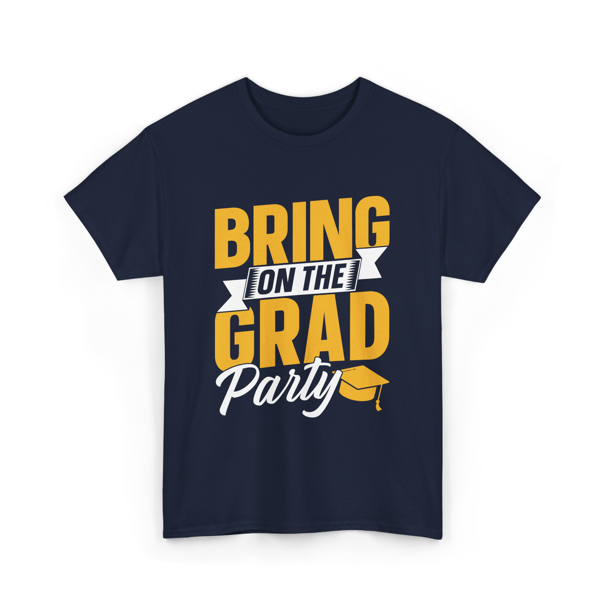 Bring On The Grad Party Celebration T-Shirt - Navy