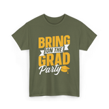 Bring On The Grad Party Celebration T-Shirt - Military Green