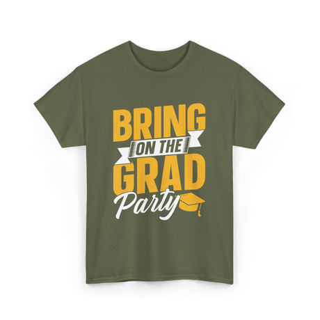 Bring On The Grad Party Celebration T-Shirt - Military Green