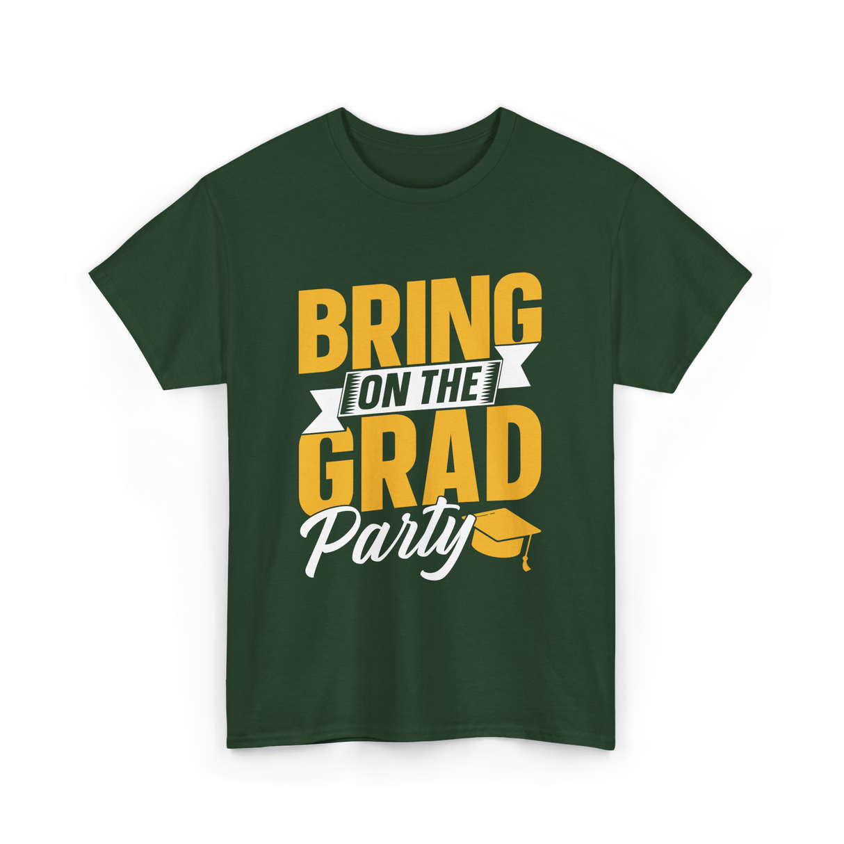 Bring On The Grad Party Celebration T-Shirt - Forest Green