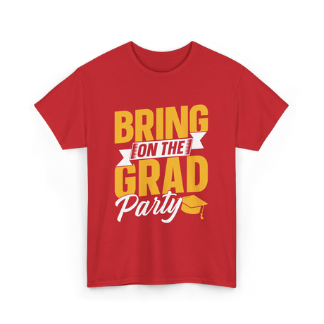 Bring On The Grad Party Celebration T-Shirt - Red