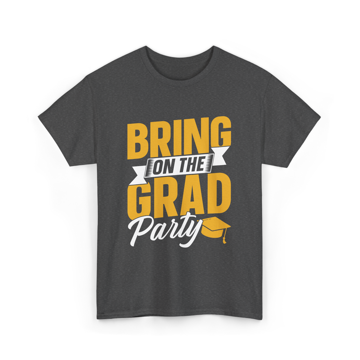 Bring On The Grad Party Celebration T-Shirt - Dark Heather