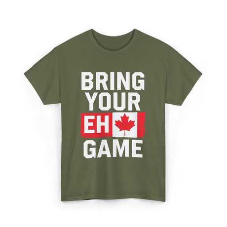 Bring Your Eh Game Canada Flag T-Shirt - Military Green