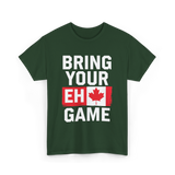 Bring Your Eh Game Canada Flag T-Shirt - Forest Green