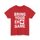 Bring Your Eh Game Canada Flag T-Shirt - Red