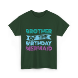 Brother Of The Birthday Mermaid T-Shirt - Forest Green