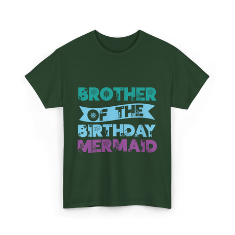 Brother Of The Birthday Mermaid T-Shirt - Forest Green