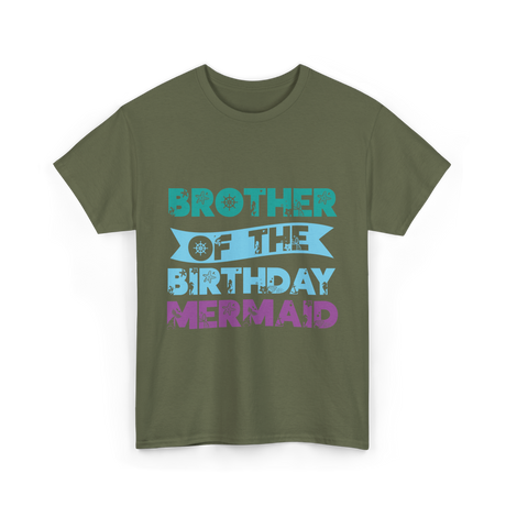 Brother Of The Birthday Mermaid T-Shirt - Military Green