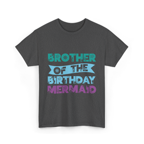 Brother Of The Birthday Mermaid T-Shirt - Dark Heather