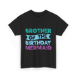 Brother Of The Birthday Mermaid T-Shirt - Black