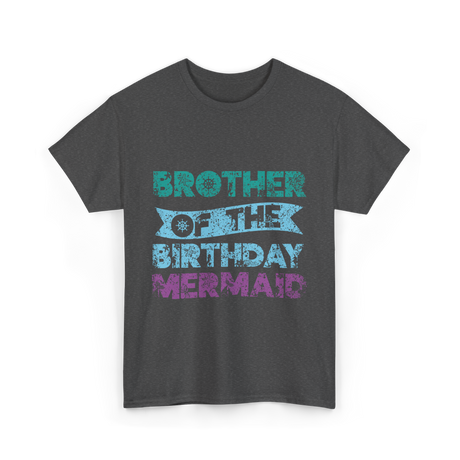 Brother of the Birthday Mermaid T-Shirt - Dark Heather