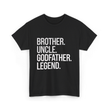 Brother Uncle Godfather Legend T-Shirt - Black