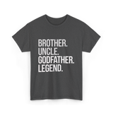 Brother Uncle Godfather Legend T-Shirt - Dark Heather