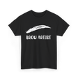 Brow Artist Eyebrow Makeup Beauty T-Shirt - Black