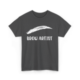 Brow Artist Eyebrow Makeup Beauty T-Shirt - Dark Heather