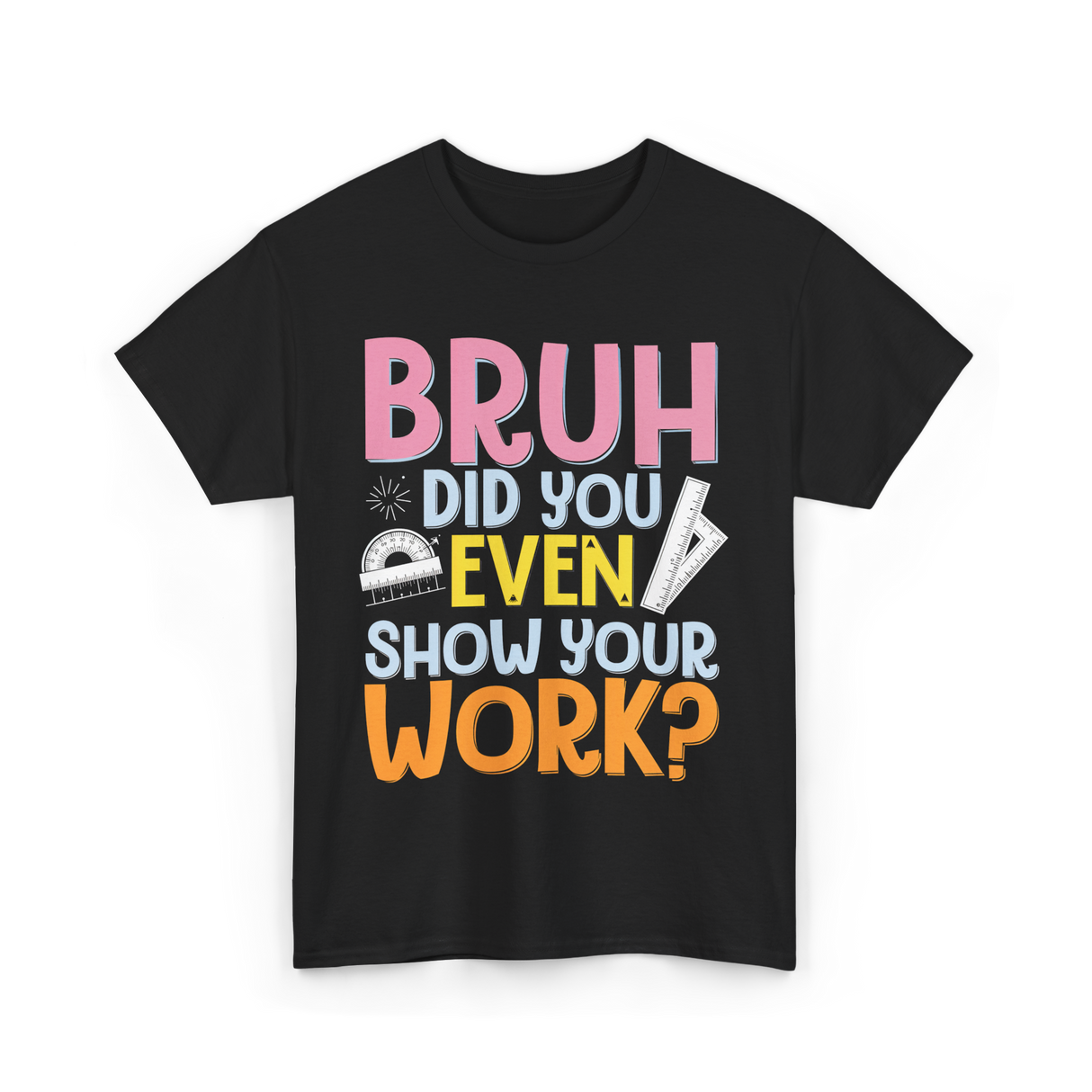 Bruh Did You Even Math Teacher T-Shirt - Black