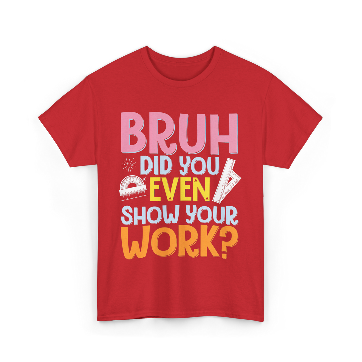 Bruh Did You Even Math Teacher T-Shirt - Red