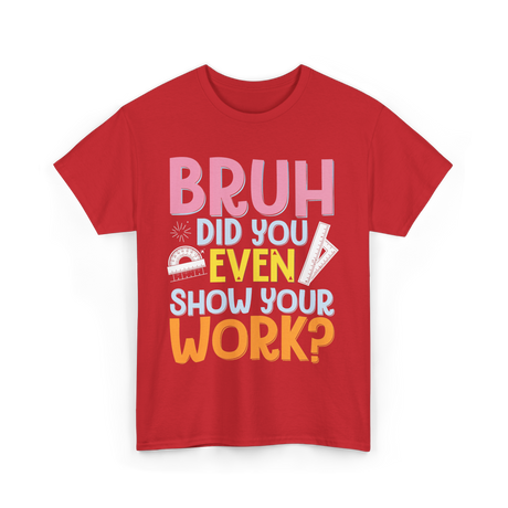 Bruh Did You Even Math Teacher T-Shirt - Red