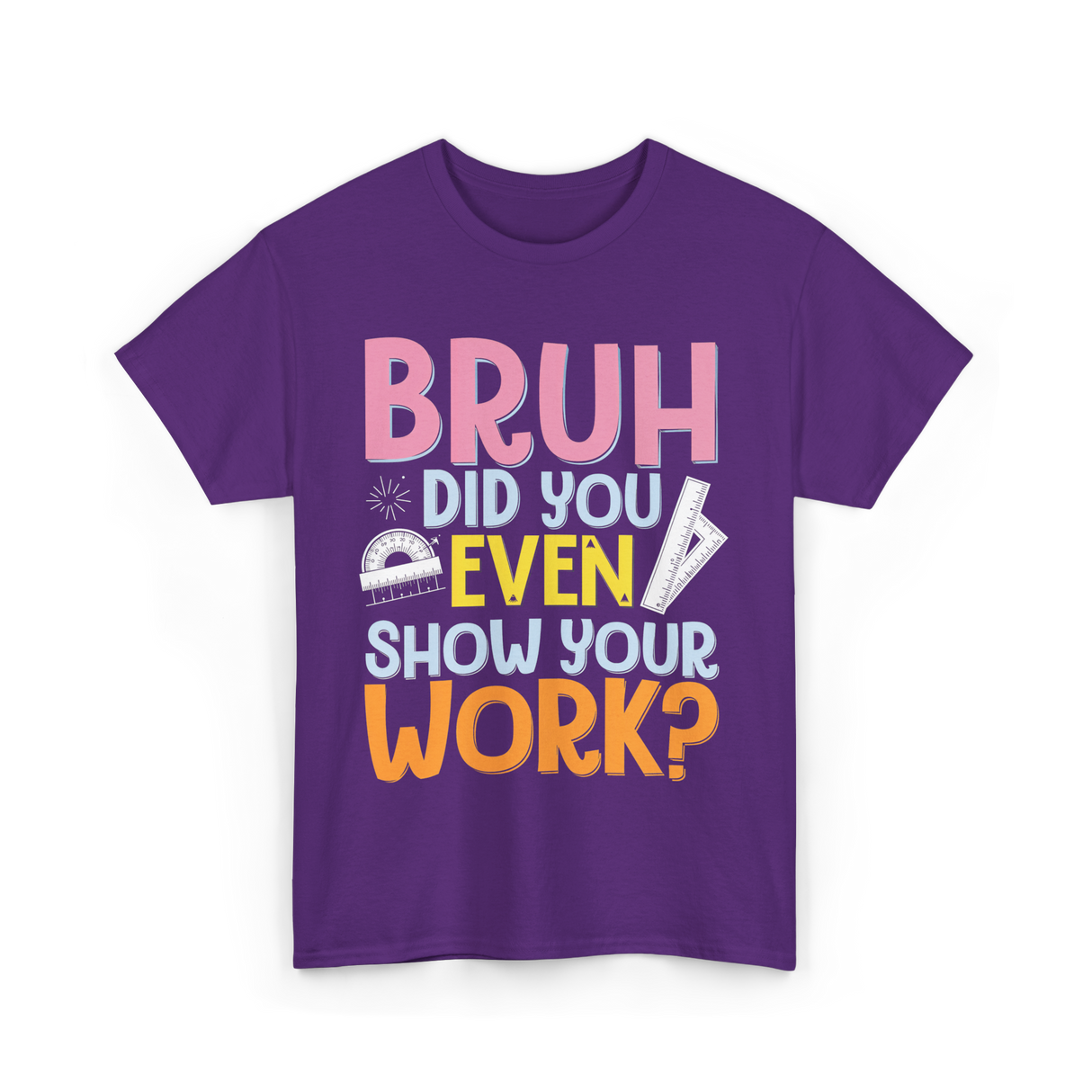 Bruh Did You Even Math Teacher T-Shirt - Purple