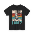 Bruh I Am 7 Birthday Boy T-Shirt - Black