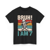 Bruh I Am 7 Birthday Boy T-Shirt - Black