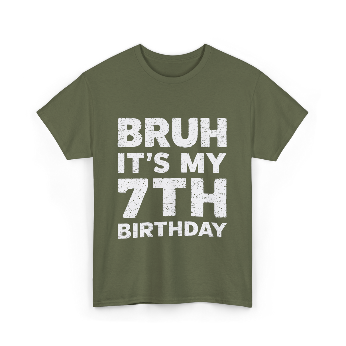 Bruh It's My 7th Birthday T-Shirt - Military Green