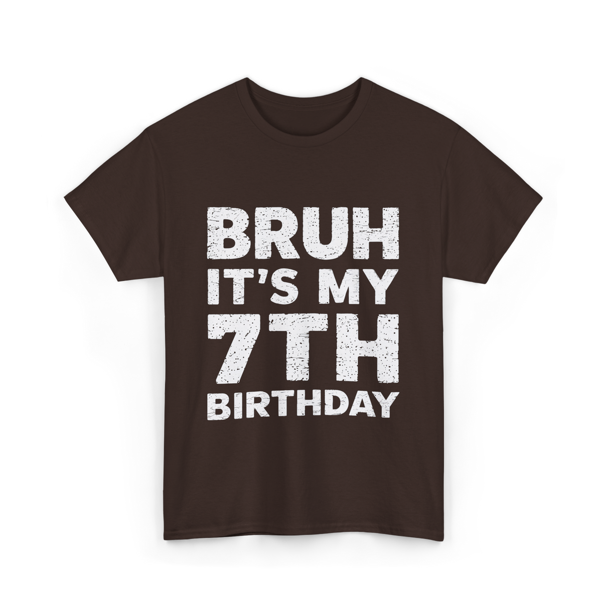 Bruh It's My 7th Birthday T-Shirt - Dark Chocolate