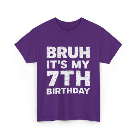 Bruh It's My 7th Birthday T-Shirt - Purple