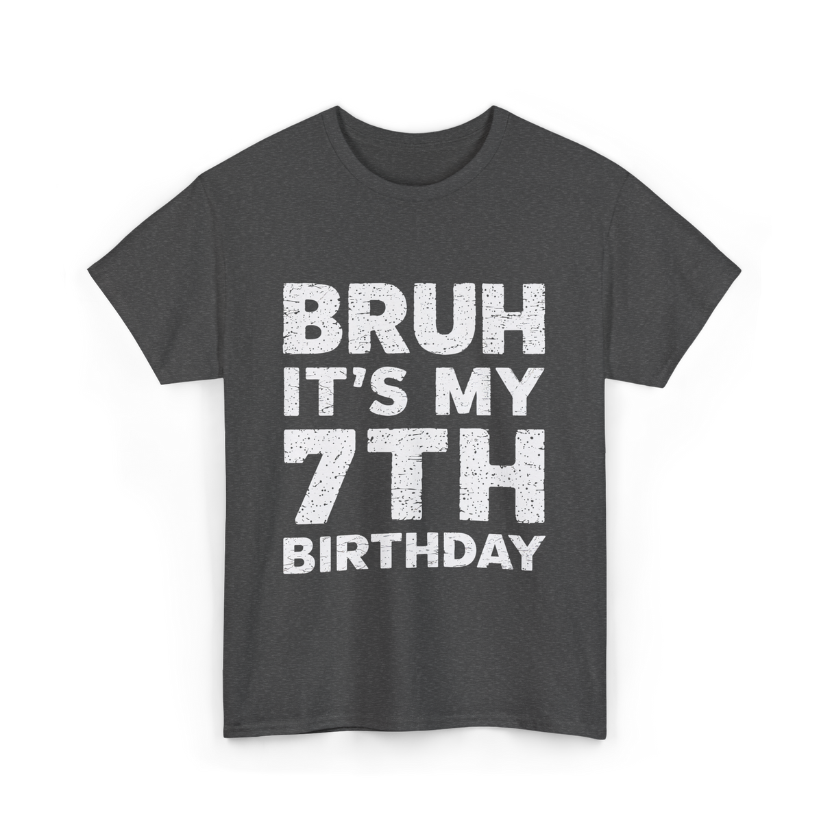 Bruh It's My 7th Birthday T-Shirt - Dark Heather