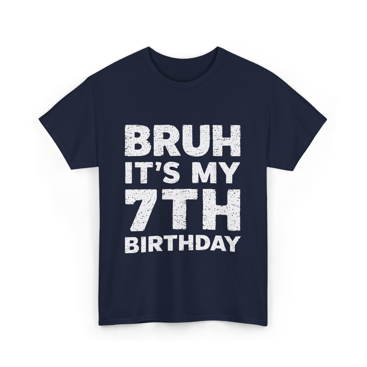 Bruh It's My 7th Birthday T-Shirt - Navy